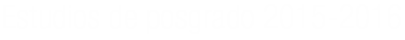 Estudios de posgrado 2015-2016