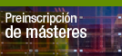Preinscripci�n m�steres universitarios