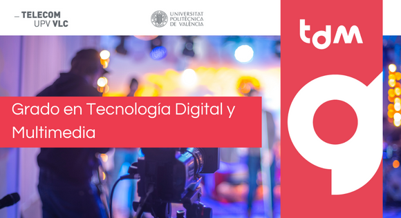 Grado Tecnología Digital y Multimedia