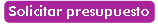 Solicitar presupuesto