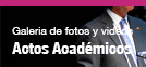 Galeria de fotos y vdeos de actos acadmicos