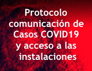 Protocolo comunicación de Casos COVID19 y acceso a las instalaciones