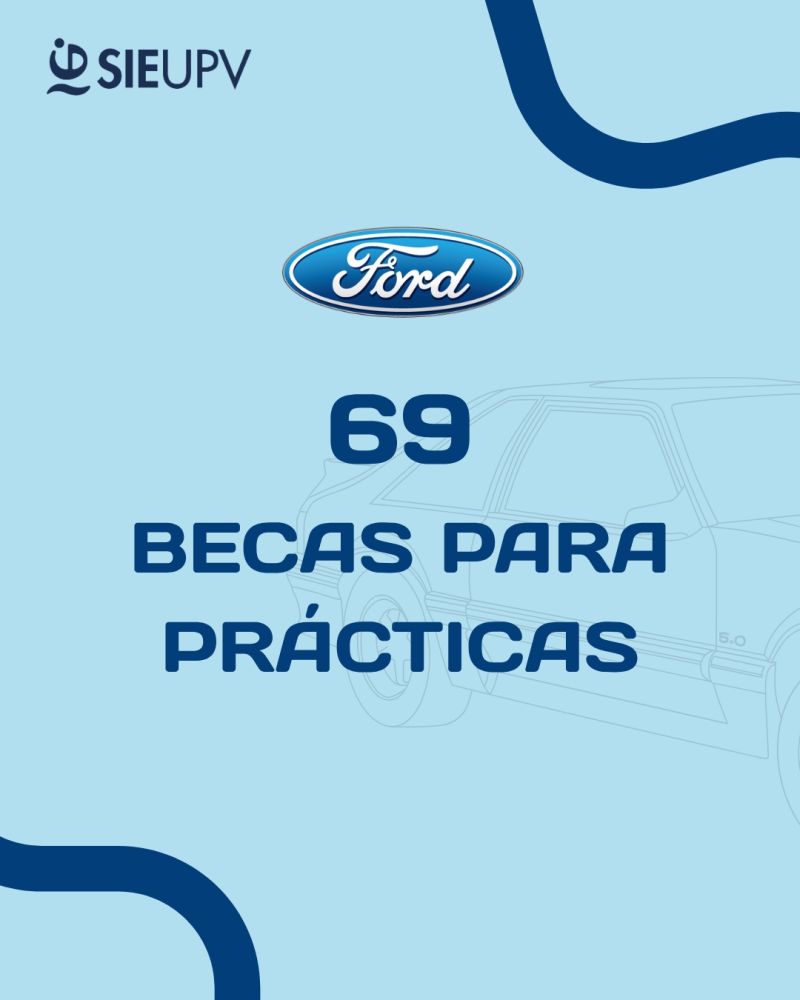 SIE UPV y Ford: 69 becas para realizar prácticas en Ford. Convocatoria 2026-2027.