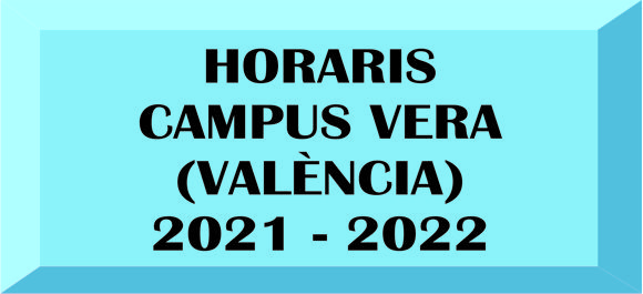 RELACIÓN DE HORARIOS  2021-2022 CAMPUS VERA (VALENCIA) 