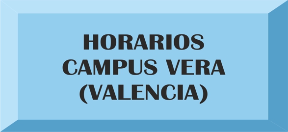 RELACIÓN DE HORARIOS  2023-2024 CAMPUS VERA (VALENCIA) 